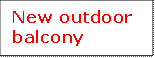 New outdoor 
balcony
