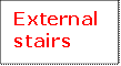 External 
stairs

